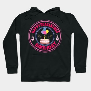 happy quarantined birthday 2020 quarantined birthday gift Hoodie